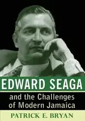Edward Seaga and the Challenges of Modern Jamaica - Bryan Patrick E.