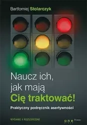 Naucz ich, jak mają Cię traktować! Wyd.II - Bartłomiej Stolarczyk