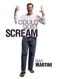 I Could Just Scream - Ray Martini