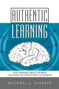 Authentic Learning - Michael L. Slavkin