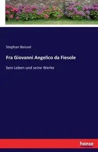 Fra Giovanni Angelico da Fiesole - Stephan Beissel