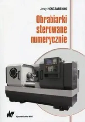 Obrabiarki sterowane numerycznie - Jerzy Honczarenko