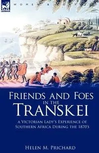 Friends and Foes in the Transkei - Prichard Helen M.