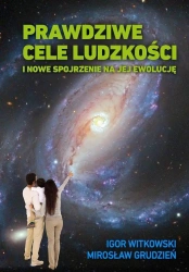 Prawdziwe cele ludzkości - Igor Witkowski