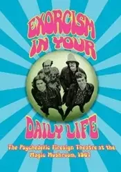 EXORCISM IN YOUR DAILY LIFE The Psychedelic Firesign Theatre At The Magic Mushroom - 1967 - Theatre The Firesign