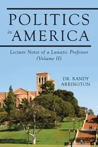 Politics in America - Randy Arrington Dr.