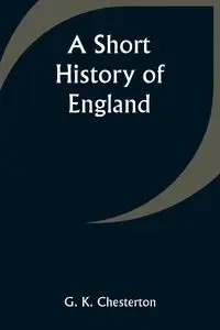 A Short History of England - Chesterton G. K.