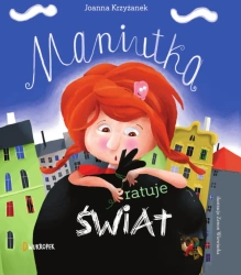 Maniutka ratuje świat. Tom 1 - Joanna Krzyżanek