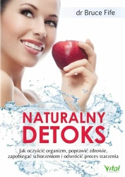 Naturalny detoks. Jak oczyścić organizm... - dr Bruce Fife