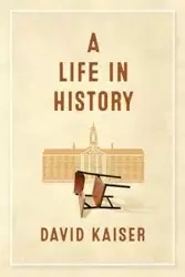 A Life in History - David Kaiser