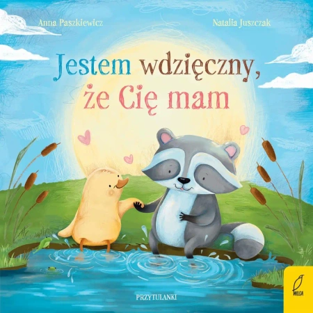 Jestem wdzięczny, że Cię mam. Przytulanki - Anna Paszkiewicz