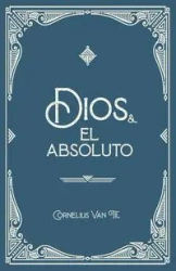 Dios y el absoluto - Van Cornelius Til