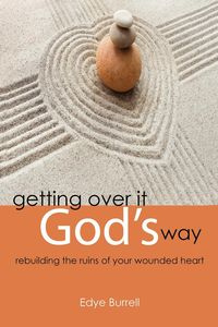 Getting Over It God's Way - Burrell Edye