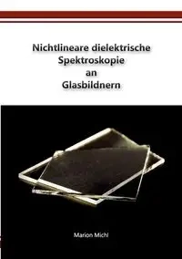 Nichtlineare dielektrische Spektroskopie an Glasbildnern - Marion Michl