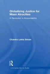 Globalizing Justice for Mass Atrocities - Chandra Sriram Lekha