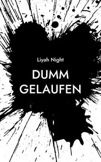 Dumm Gelaufen - Night Liyah