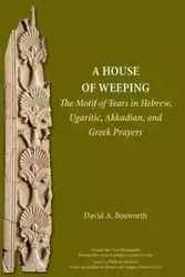 A House of Weeping - David A. Bosworth