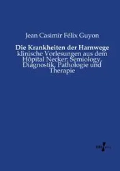 Die Krankheiten der Harnwege - Jean Guyon Casimir Félix