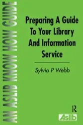 Preparing a Guide to your Library and Information Service - Sylvia Webb P