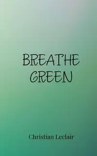 Breathe Green - Christian Leclair
