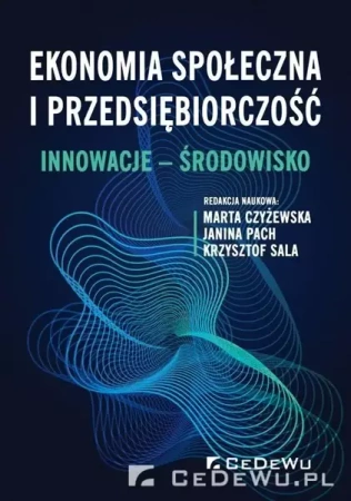 Ekonomia społeczna i przedsiębiorczość - Marta Czyżewska, Janina Pach, Krzysztof Sala