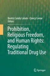 Prohibition, Religious Freedom, and Human Rights - Labate Beatriz Caiuby