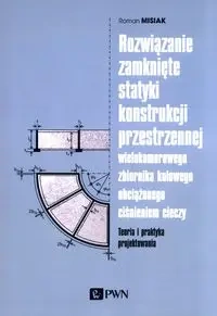 Rozwiązanie zamknięte statyki konstrukcji... - Roman Misiak