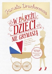 W Paryżu dzieci nie grymaszą - Pamela Druckerman