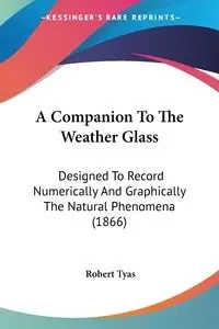 A Companion To The Weather Glass - Robert Tyas