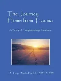 The Journey Home from Trauma - Dr Martin Terry PsyD LCSW DCSW J