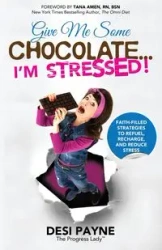 Give Me Some Chocolate...I'm Stressed! - Payne Desi
