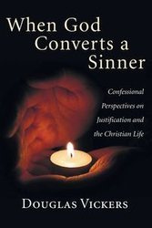 When God Converts a Sinner - Douglas Vickers