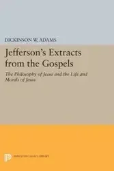 Jefferson's Extracts from the Gospels - Adams Dickinson W.