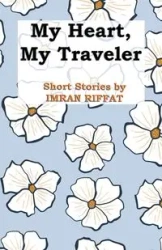 My Heart, My Traveler - Riffat Imran