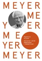Krzysztof Meyer. Nowoczesny i romantyczny - Magdalena Dziadek