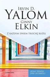 Z każdym dniem trochę bliżej - Irvin D. Yalom, Ginny Elkin