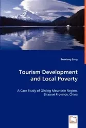 Tourism Development and Local Poverty - A Case Study of Qinling Mountain Region, Shaanxi Province, China - Zeng Benxiang
