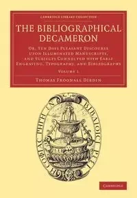 The Bibliographical Decameron - Volume 1 - Thomas Dibdin Frognall