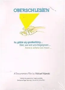 Oberschlesien. Tu gdzie się spotkaliśmy. - ARKONAFILM