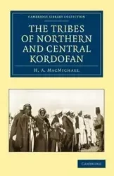 The Tribes of Northern and Central Kordofán - MacMichael H. A.