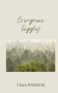 Evergreen Giggles - Clara Whitfield