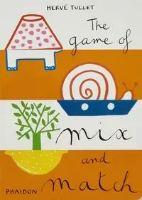 The Game of Mix and Match - Tullet Hervé