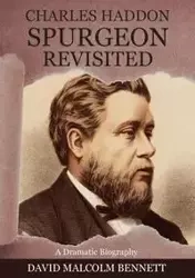 Charles Haddon Spurgeon Revisited - Bennett David Malcolm