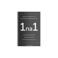 Praktyczny podręcznik o tym jak prowadzić managerskie rozmowy 1na1 - Tomasz Bagiński