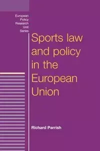 Sports law and policy in the European Union - Richard Parrish