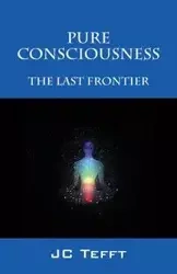 Pure Consciousness - JC Tefft