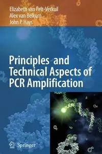 Principles and Technical Aspects of PCR Amplification - Elizabeth van Pelt-Verkuil