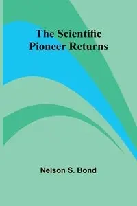 The Scientific Pioneer Returns - Nelson S. Bond