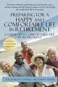 Preparing for a Happy and Comfortable Life in Retirement - Zachariah Suleiman Dauke