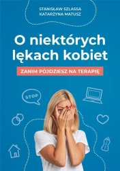 O niektórych lękach kobiet - Stanisław Szlassa, Katarzyna Matusz